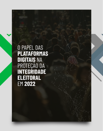 Capa do documento O papel das plataformas digitais na proteção da integridade eleitorial de 2022 - versão em português